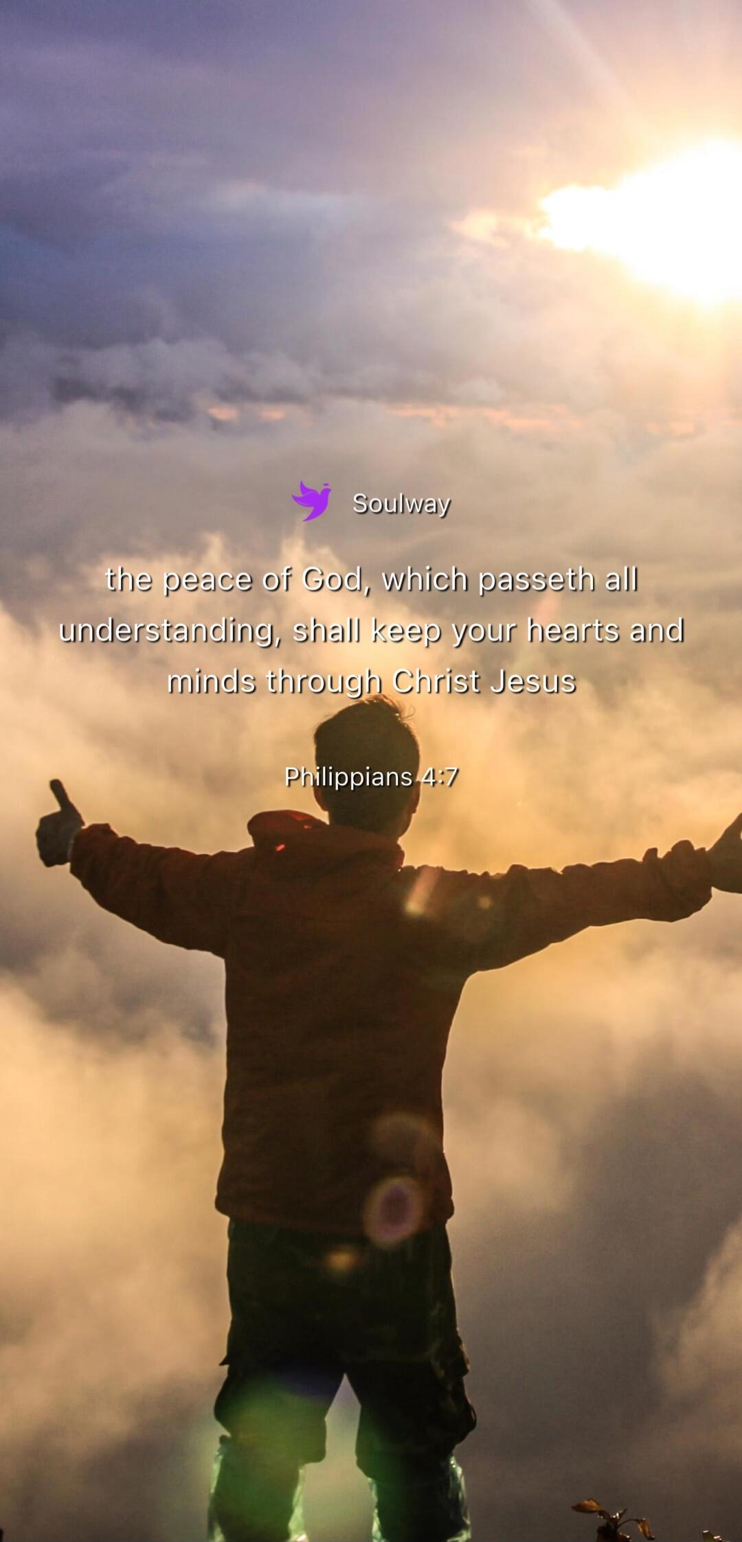 Soulway the peace of God, which passeth all understanding, shall keep your hearts and minds through Christ Jesus Philippians 4:7