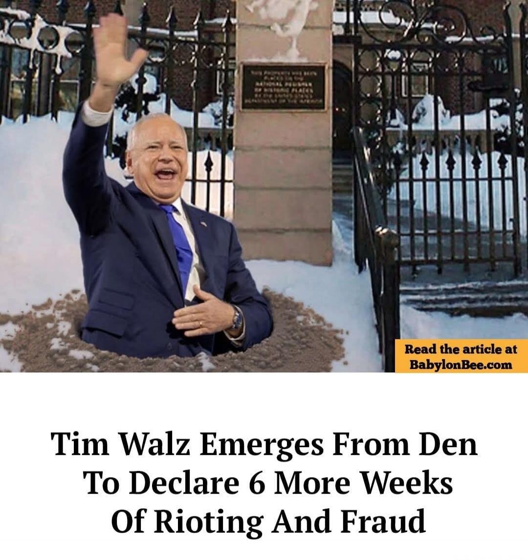 Tim Walz Emerges From Den To Declare 6 More Weeks Of Rioting And Fraud. Read the article at BabylonBee.com.