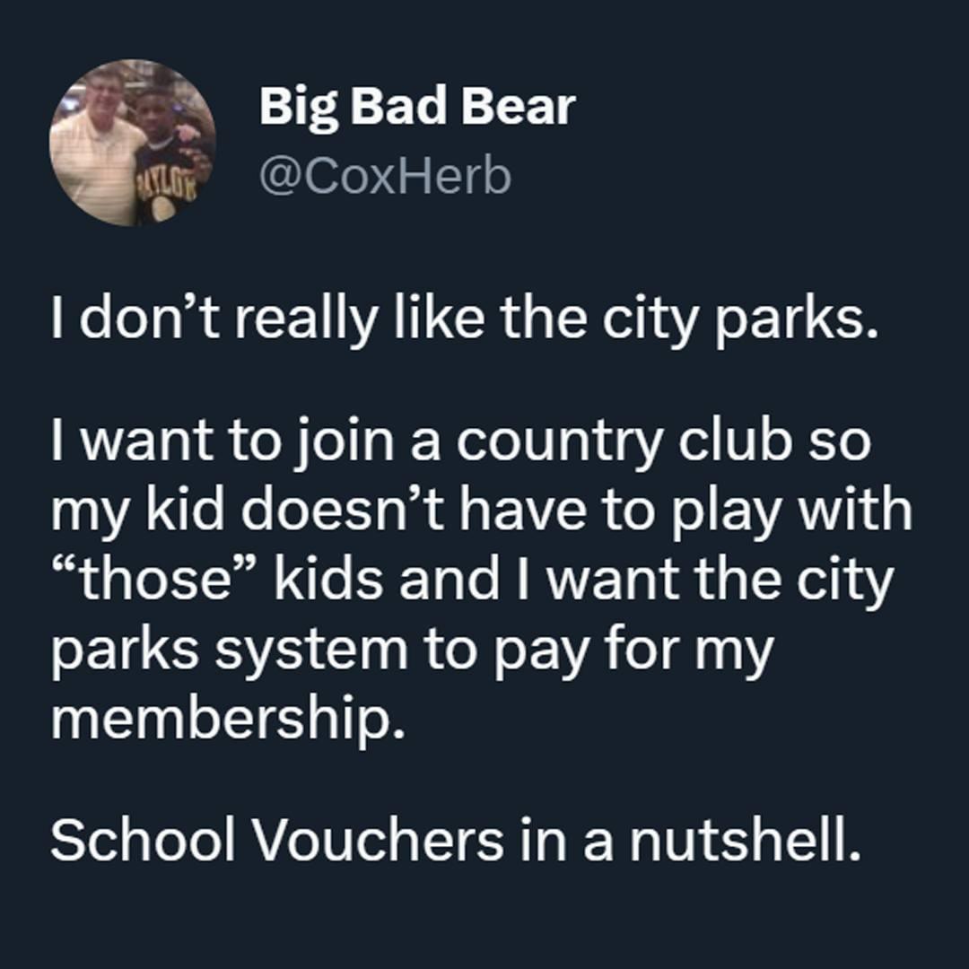 BigBad Bear jaw CoxHerb L e T R CE WA CRGERIA S ET R want to join a country club so my kid doesnt have to play with those kids and want the city LIRS IR N o VA 01011 membership School Vouchers in a nutshell
