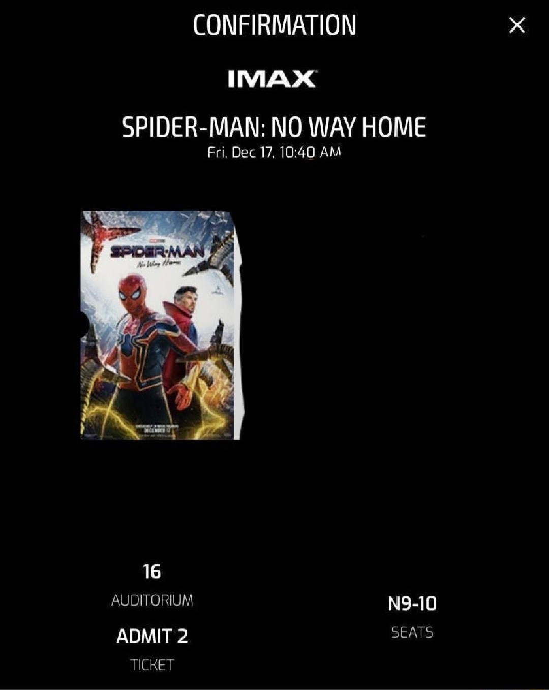 CONFIRMATION IMAX SPIDER MAN NO WAY HOME Fri Dec 17 1040 AM 15 AUDITORIUM N9 10 ADMIT 2 SEATS TICKET