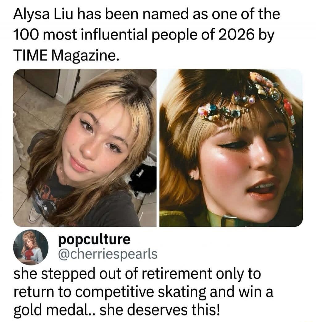 Alysa Liu has been named as one of the 100 most influential people of 2026 by TIME Magazine. Popculture @cherriespearls: she stepped out of retirement only to return to competitive skating and win a gold medal. She deserves this!