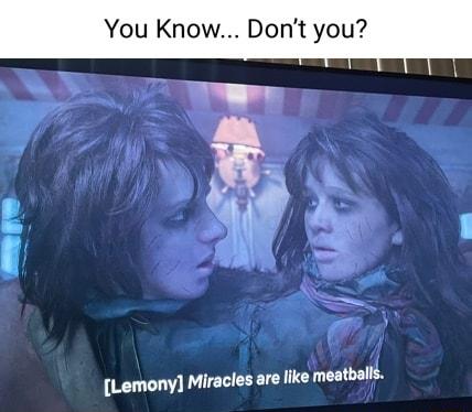 Kno Lemony Miracles are like meatballs