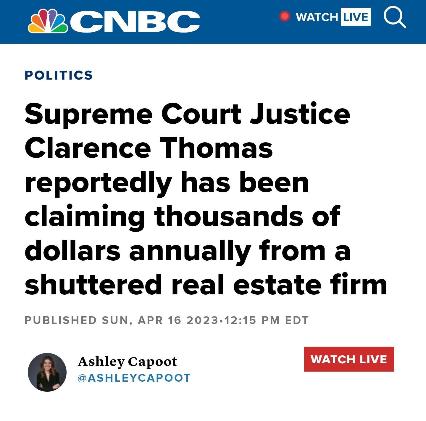 POLITICS Supreme Court Justice Clarence Thomas reportedly has been claiming thousands of dollars annually from a shuttered real estate firm PUBLISHED SUN APR 16 20231215 PM EDT Ashley Capoot ASHLEYCAPOOT