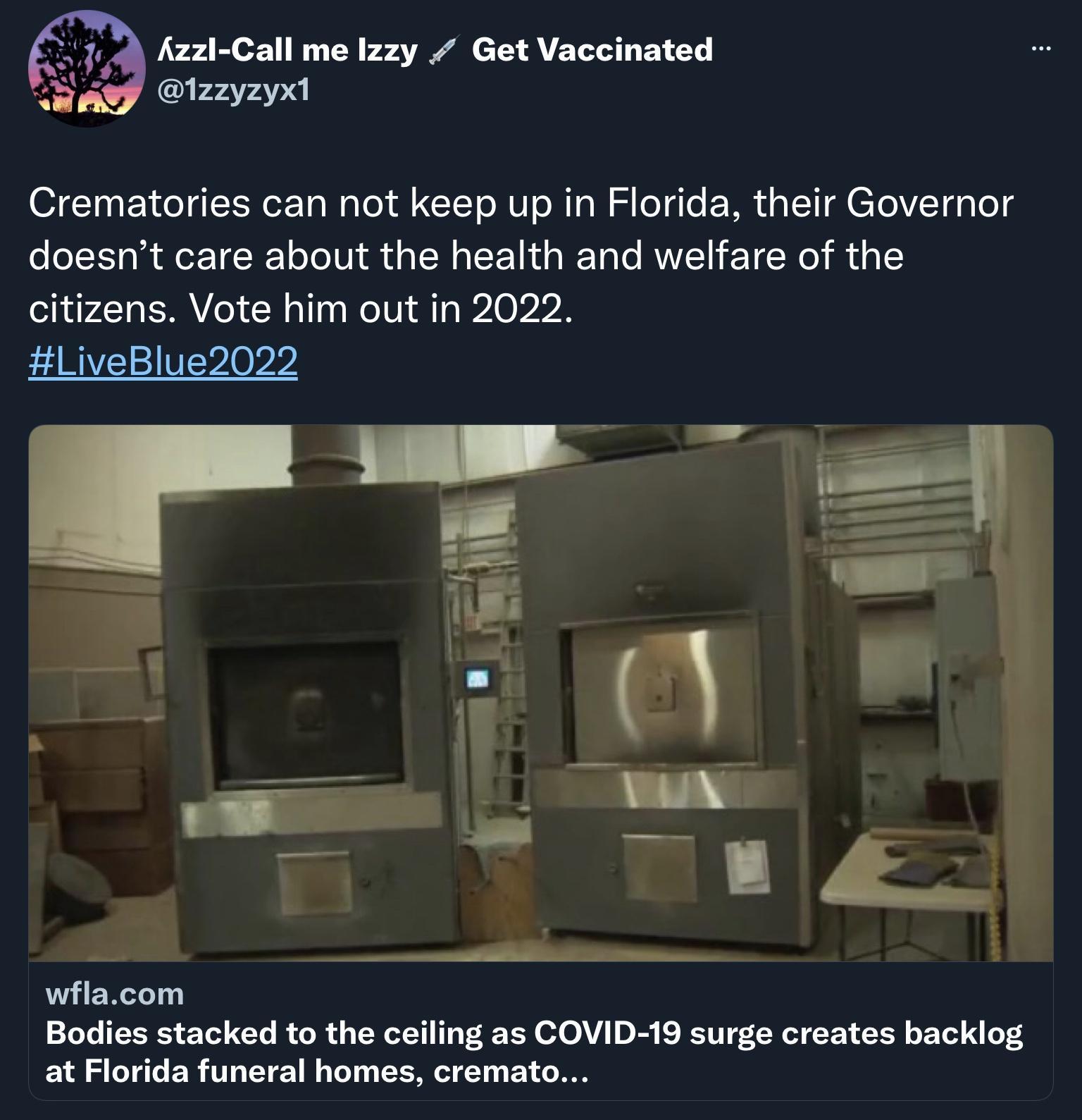 VAo N N P4 AR e T ATETI I B Y QIF4744 Crematories can not keep up in Florida their Governor doesnt care about the health and welfare of the citizens Vote him out in 2022 LiveBlue2022 wflacom 27eTe TR E Ted ICT0 RO R R Y T T4 N o1 0AV 0 24 EERATTF 1 oI R T o ToTed 1 oS at Florida funeral homes cremato