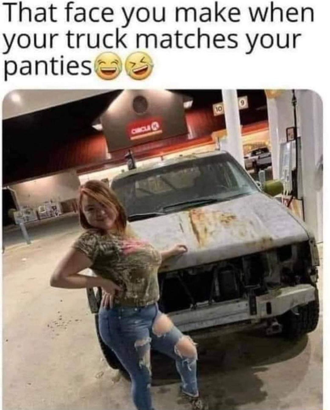 That face you make when your truck matches your panties