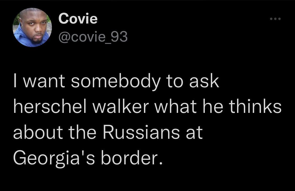 Covie covie 93 INETa i elgal oTole VAT RERTS herschel walker what he thinks about the Russians at CTToTg1 XY ole e X