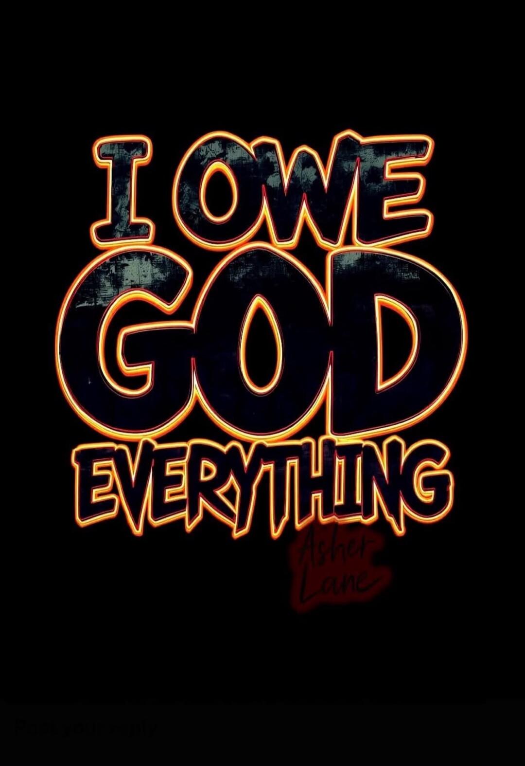 I OWE GOD EVERYTHING Asher Lane