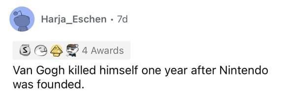 Harja_Eschen 7d 2L B 4Awards Van Gogh killed himself one year after Nintendo was founded