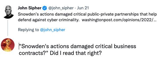 g John Sipher john sipher Jun 21 Snowdens actions damaged critical public private partnerships that help defend against cyber criminality washingtonpostcomopinions2022 Replying to john_sipher Snowdens actions damaged critical business contracts Did read that right