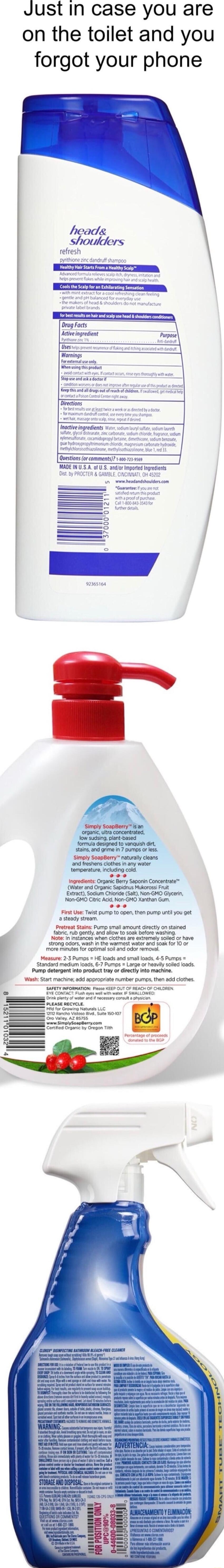 Just In case you are on the toilet and you forgot your phone heads shoulders refresh Drug Facts ctvelngredient Warnings Inactiveingredints 1 ko Questions or comments w071 vion WAGEW U5 A_ o1 US 3ndor imporied ngrediens et I stansand grme n 7 pumps o fess Simoly SospBerry naturaly cleans and freshens cothes in any water temperature including cold 0 Ingredients Organic Berry Saporin Concentrate Wate