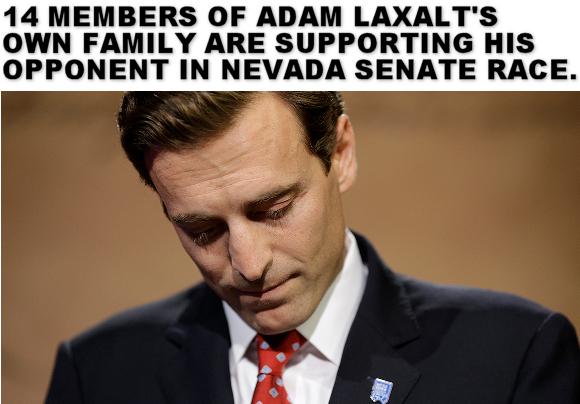 14 MEMBERS OF ADAM LAXALTS OWN FAMILY ARE SUPPORTING HIS OPPONENT IN NEVADA SENATE RACE