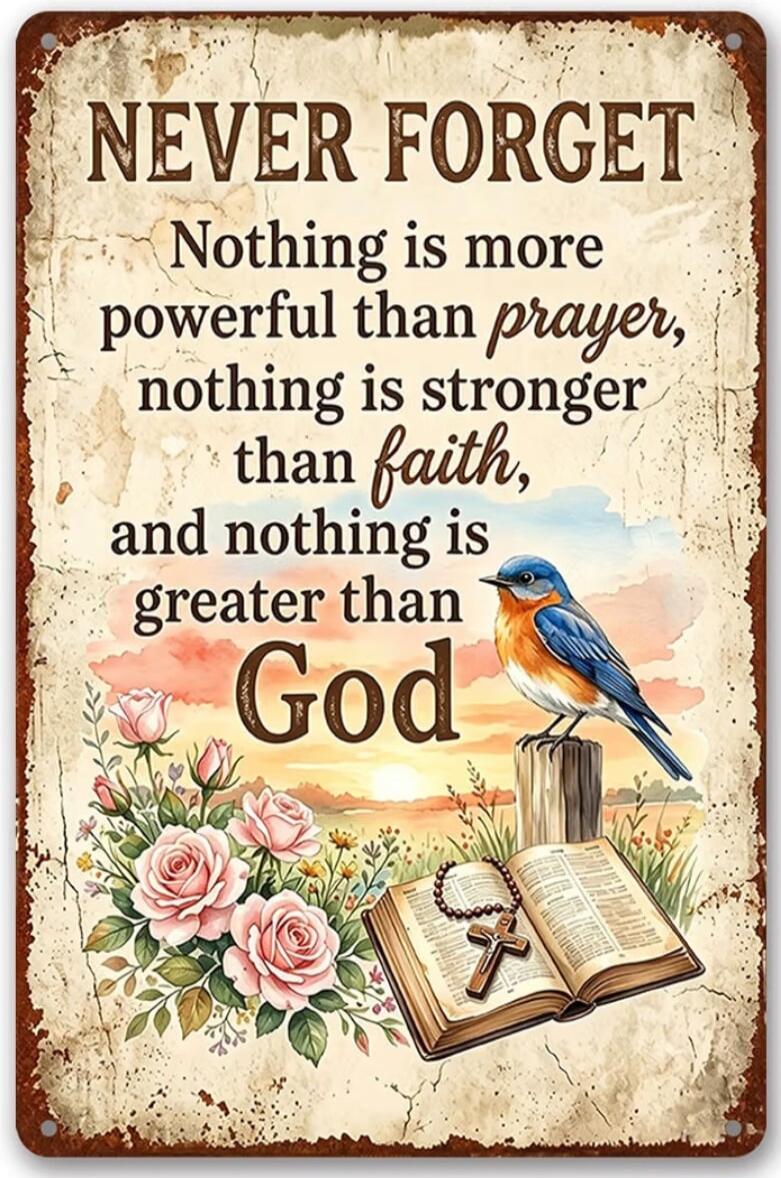 NEVER FORGET Nothing is more powerful than prayer, nothing is stronger than faith, and nothing is greater than God.