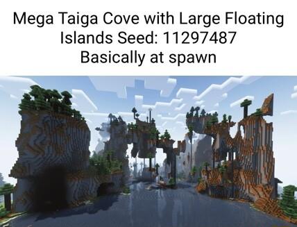 Mega Taiga Cove with Large Floating Islands Seed 11297487 Basically at spawn