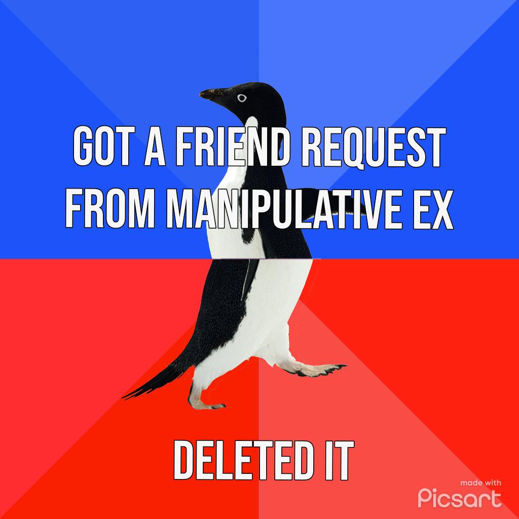 GOT A FRIEND REQUEST FROM MAIIPULATIVE EX y DELETED IT Picsart