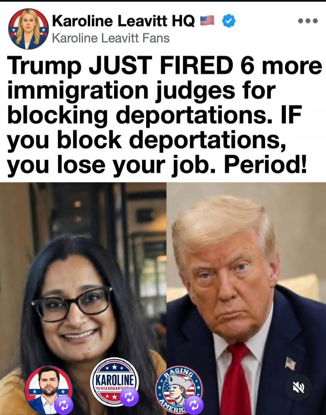 Karoline Leavitt HQ Karoline Leavitt Fans Trump JUST FIRED 6 more immigration judges for blocking deportations. IF you block deportations, you lose your job. Period!