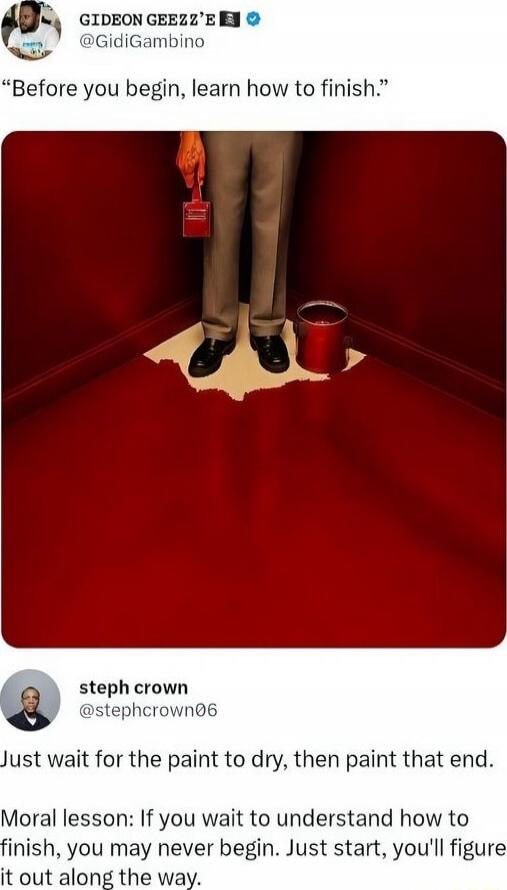 Before you begin, learn how to finish.
Just wait for the paint to dry, then paint that end.
Moral lesson: If you wait to understand how to finish, you may never begin. Just start, you'll figure it out along the way.