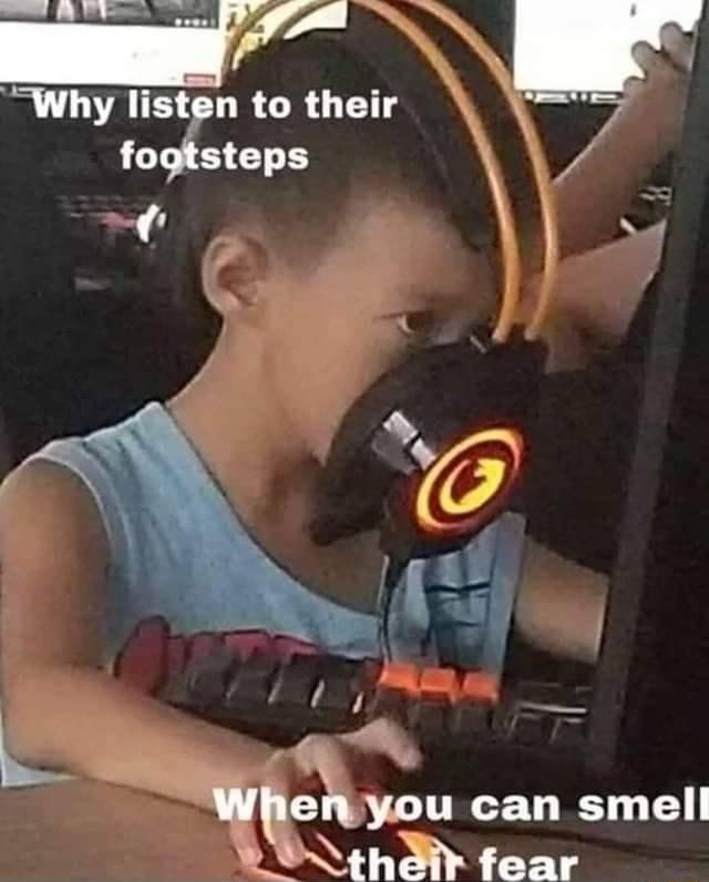 ilur r 3 thyfllmt attheir 7 L 10u can smell Nthdh fear