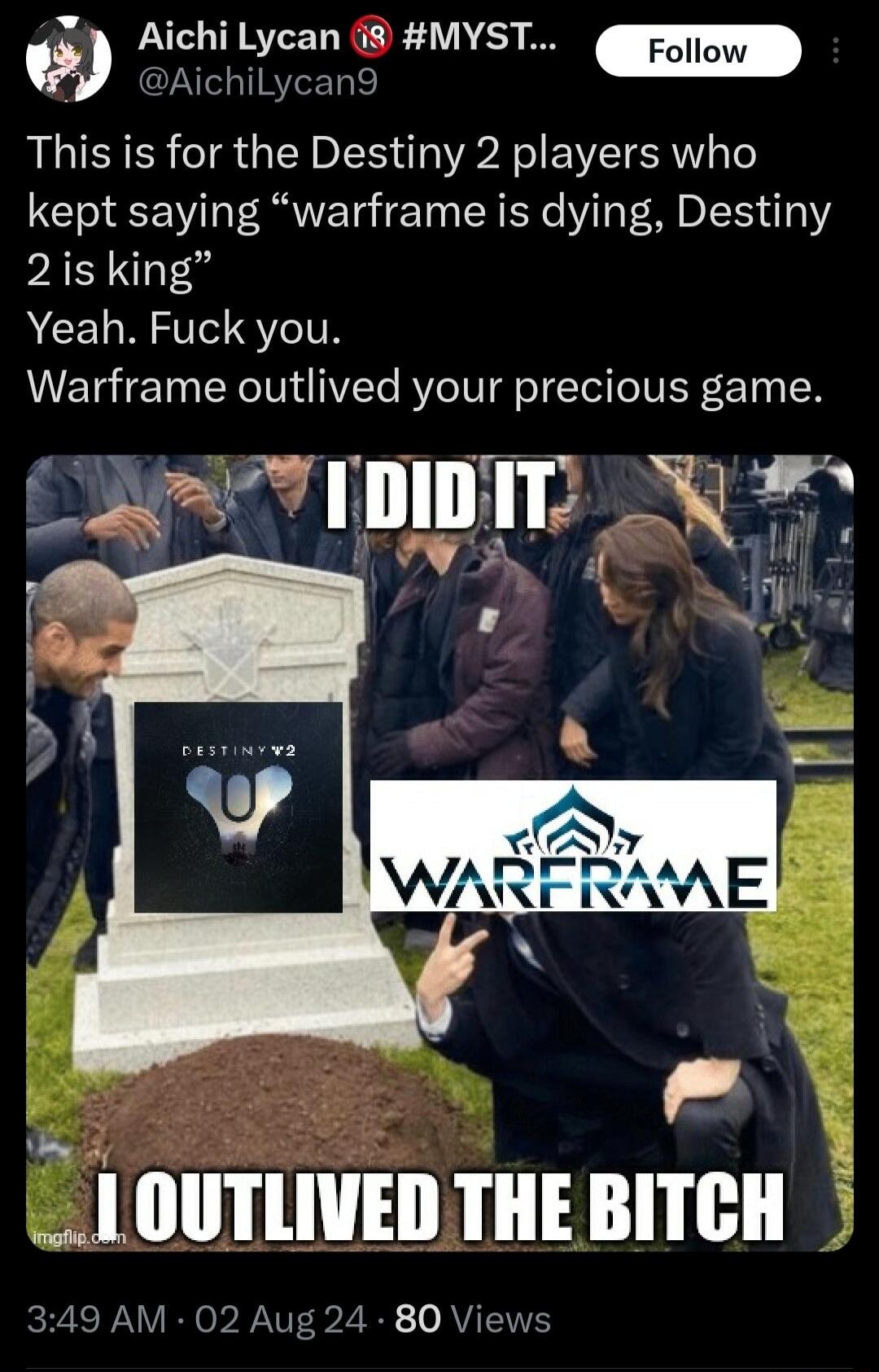 Ta Aichi Lycan i8 MYST 1 oo Aichilycan9 This is for the Destiny 2 players who kept saying warframe is dying Destiny 2is king NCELNET SYITN Warframe outlived your precious game 1 OUTLIVED THE BITCH 349 AM 02 Aug 24 80 Views