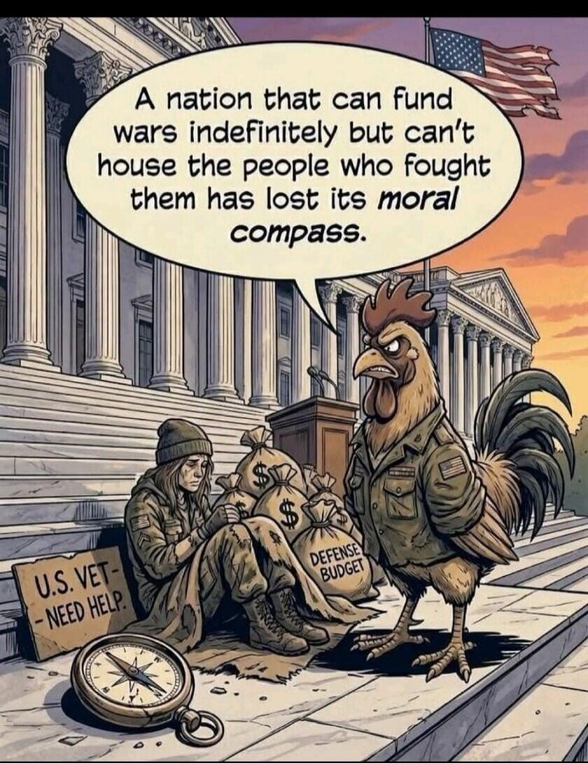A nation that can fund wars indefinitely but can't house the people who fought them has lost its moral compass. U.S. Vet Need Help.