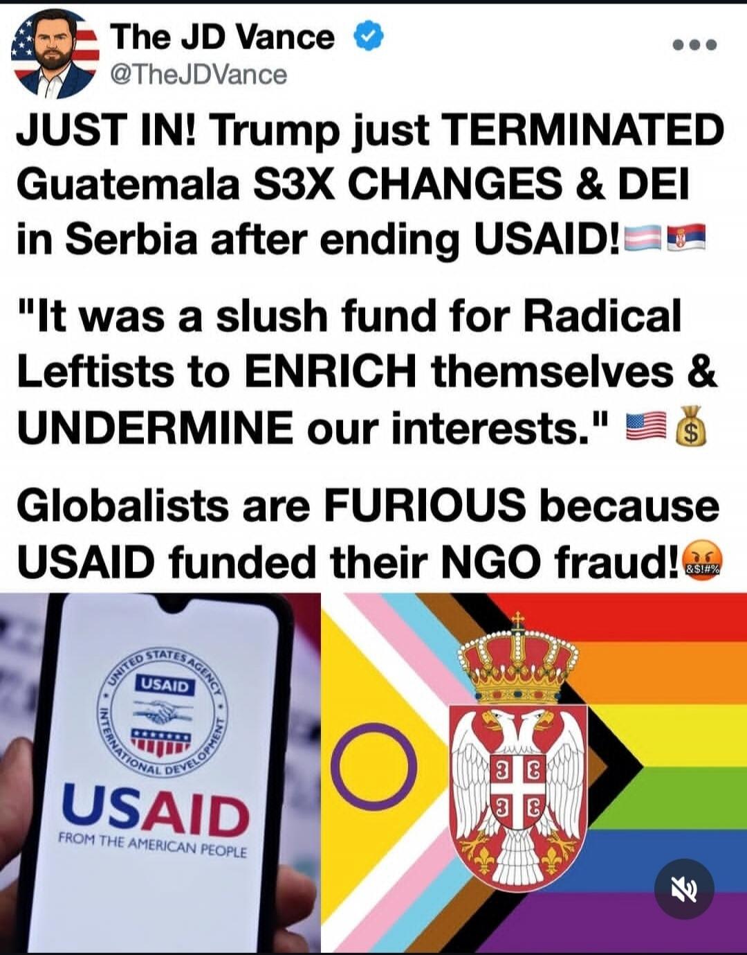 The JD Vance @TheJDVance JUST IN! Trump just TERMINATED Guatemala S3X CHANGES & DEI in Serbia after ending USAID! 