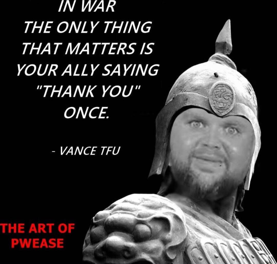 AR THE ONLY THING THAT MATTERS IS YOUR ALLY SAYING THANK YoU ONCE VANCE TFU