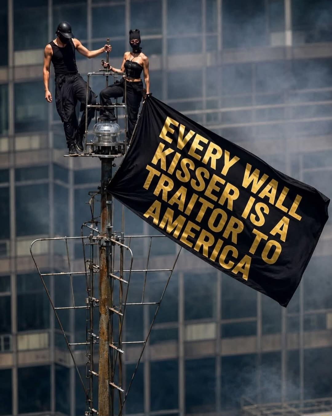 EVERY WALL KISSER IS A TRAITOR TO AMERICA