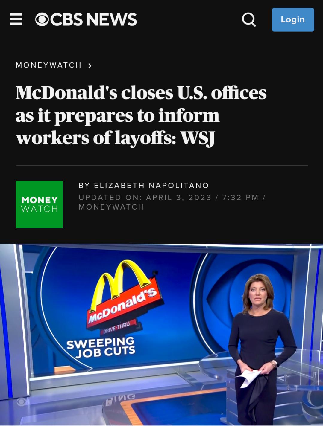 CBSNEWS Q 8 MONEYWATCH McDonalds closes US offices as it prepares to inform workers of layoffs WSJ BY ELIZABETH NAPOLITANO