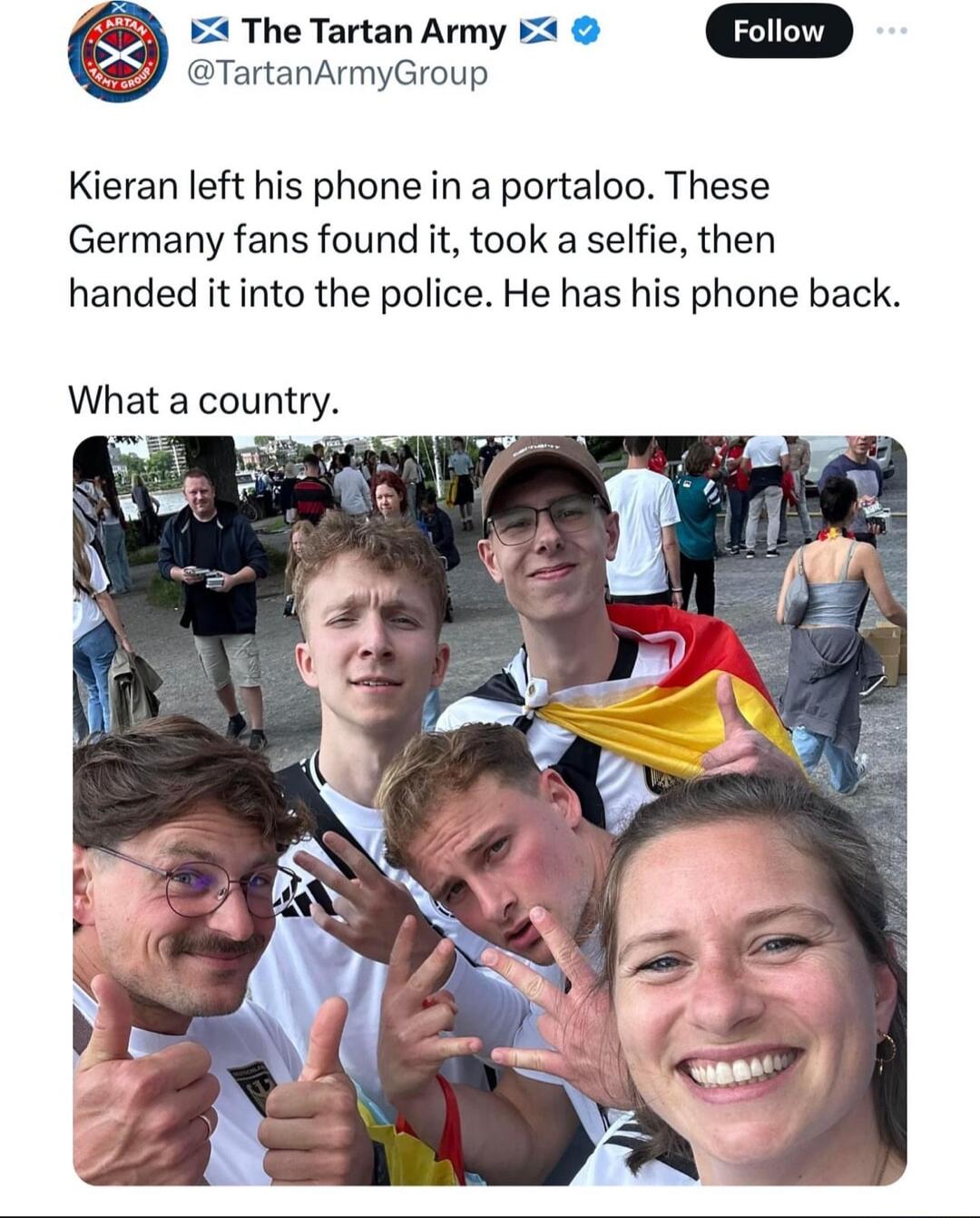 4 The Tartan Army 4 TartanArmyGroup Kieran left his phone in a portaloo These Germany fans found it took a selfie then handed it into the police He has his phone back What a country