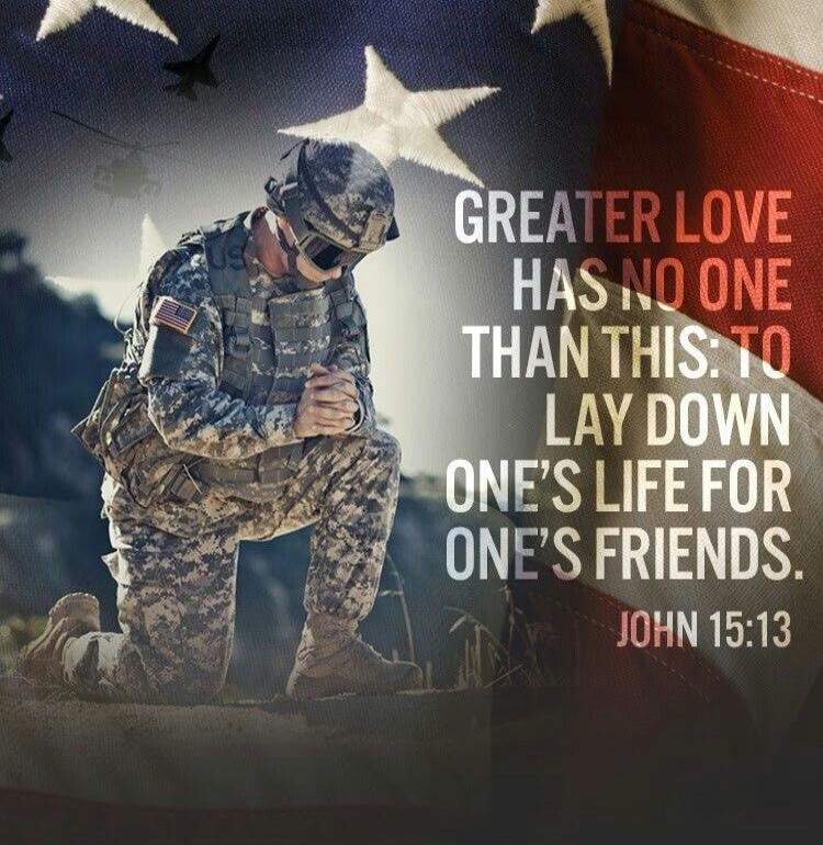 GREATER LOVE HAS NO ONE THAN THIS: TO LAY DOWN ONE'S LIFE FOR ONE'S FRIENDS. JOHN 15:13
