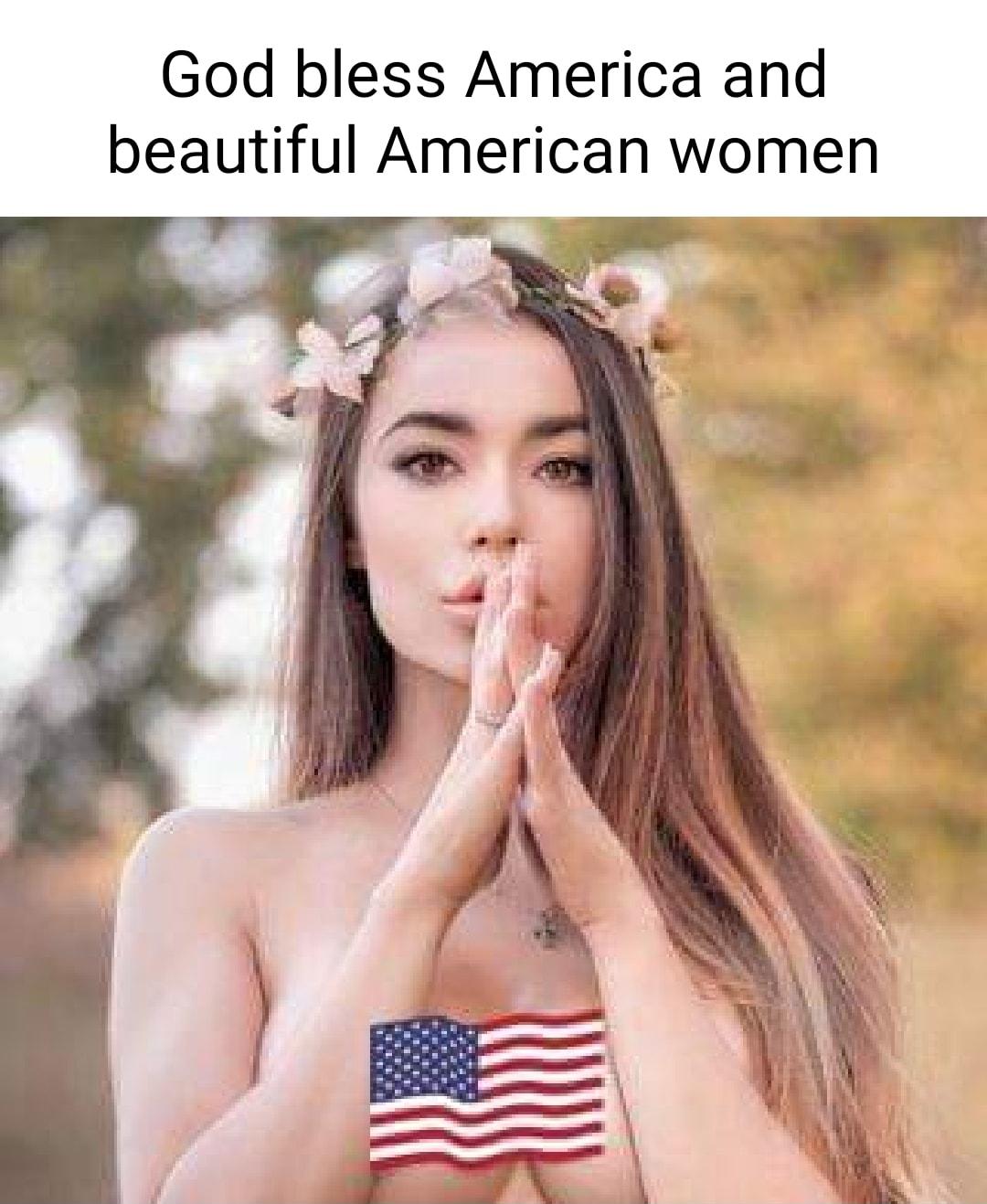 God bless America and beautiful American women