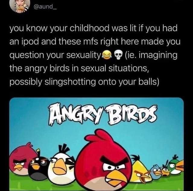 W lUR g lelWAY eIV e alllealelele RUVEIN i i BV eIV N aFTe an ipod and these mfs right here made you question your sexuality ie imagining the angry birds in sexual situations ele S oVAS sl SplojuilaleKelal e RYe IV oEIS