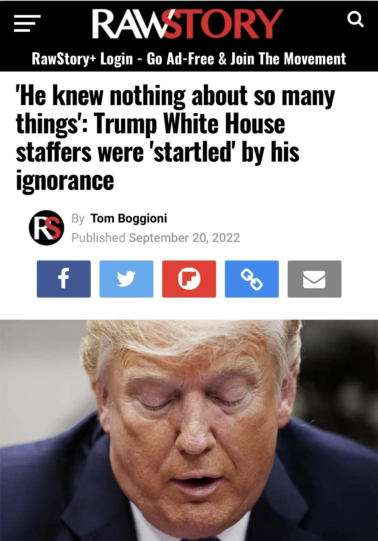 RAWSTORY RawStory Login Go Ad Free Join The Movement He knew nothing about so many things Trump White House staffers were startled by his ignorance Tom Boggioni