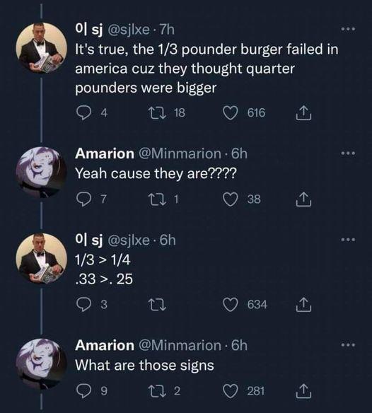 0 sj sjlxe 7h Its true the 13 pounder burger failed in america cuz they thought quarter pounders were bigger Q4 Qe Amarion Minmarion 6h ACEURENEER G EWET Cr g SO A 5 VE 0 sj sjlxe 6h 1314 7 3325 o3 e Q 634 Amarion Minmarion 6h What are those signs Q9 T2 Q 281