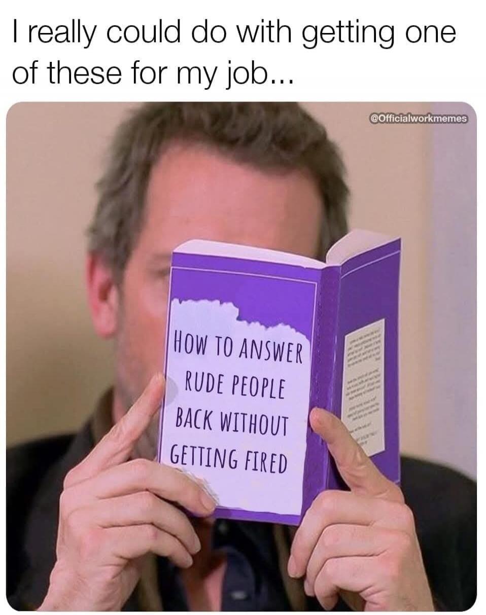 I really could do with getting one of these for my job...
How to answer rude people back without getting fired