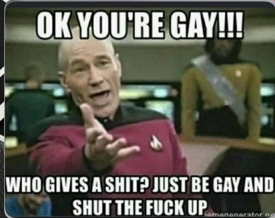 OK YOU'RE GAY!!! WHO GIVES A SHIT? JUST BE GAY AND SHUT THE FUCK UP.