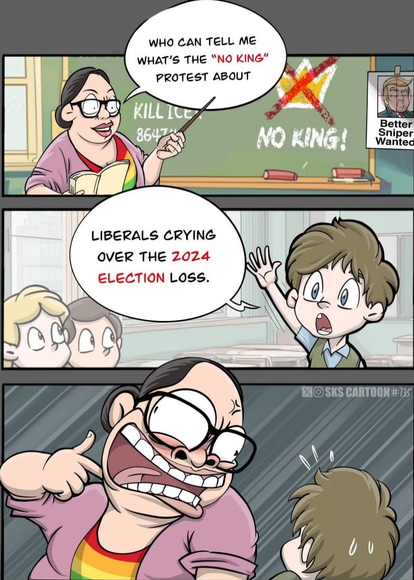 Who can tell me what's the 'NO KING' protest about? LIBERALS CRYING OVER THE 2024 ELECTION LOSS.