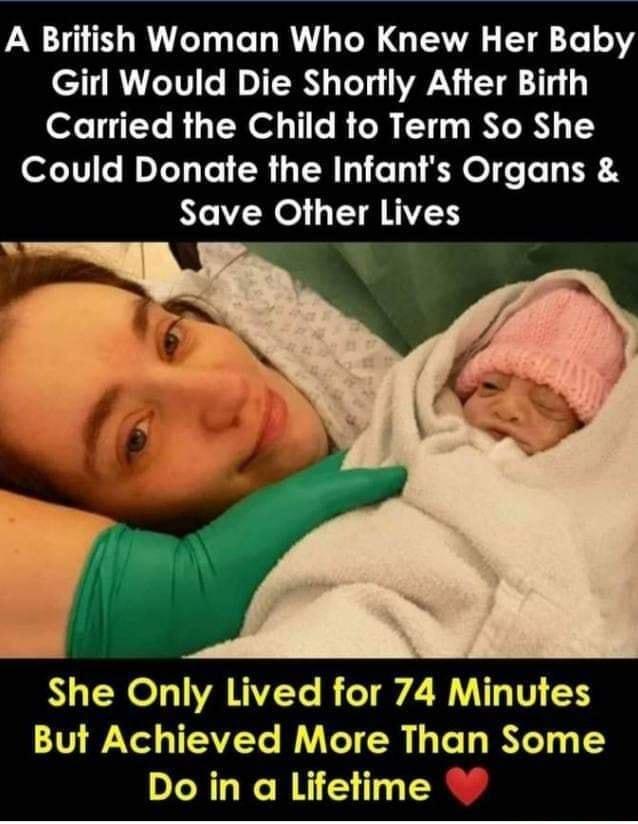 A British Woman Who Knew Her Baby 1R e1V1e Mo T TR Lol o VAVN ST 114 Carried the Child to Term So She Could Donate the Infants Organs Save Other Lives She Only Lived for 74 Minutes But Achieved More Than Some Do in a Lifetime