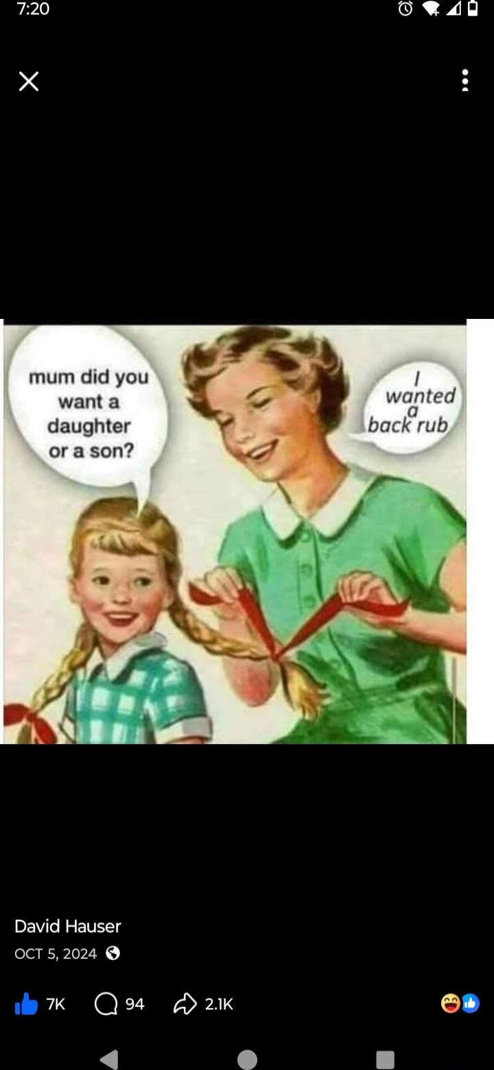 mum did you want a daughter or a son? I wanted a back rub