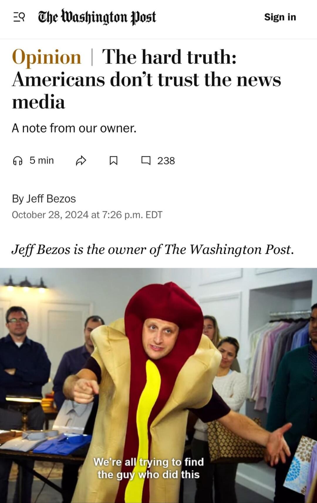 Ehe Washington Post Signin Opinion The hard truth Americans dont trust the nev media A note from our owner 5mn A RN 0238 By Jeff Bezos October 28 2024 726 pm EDT Jeff Bezos is the owner of The Washington Post