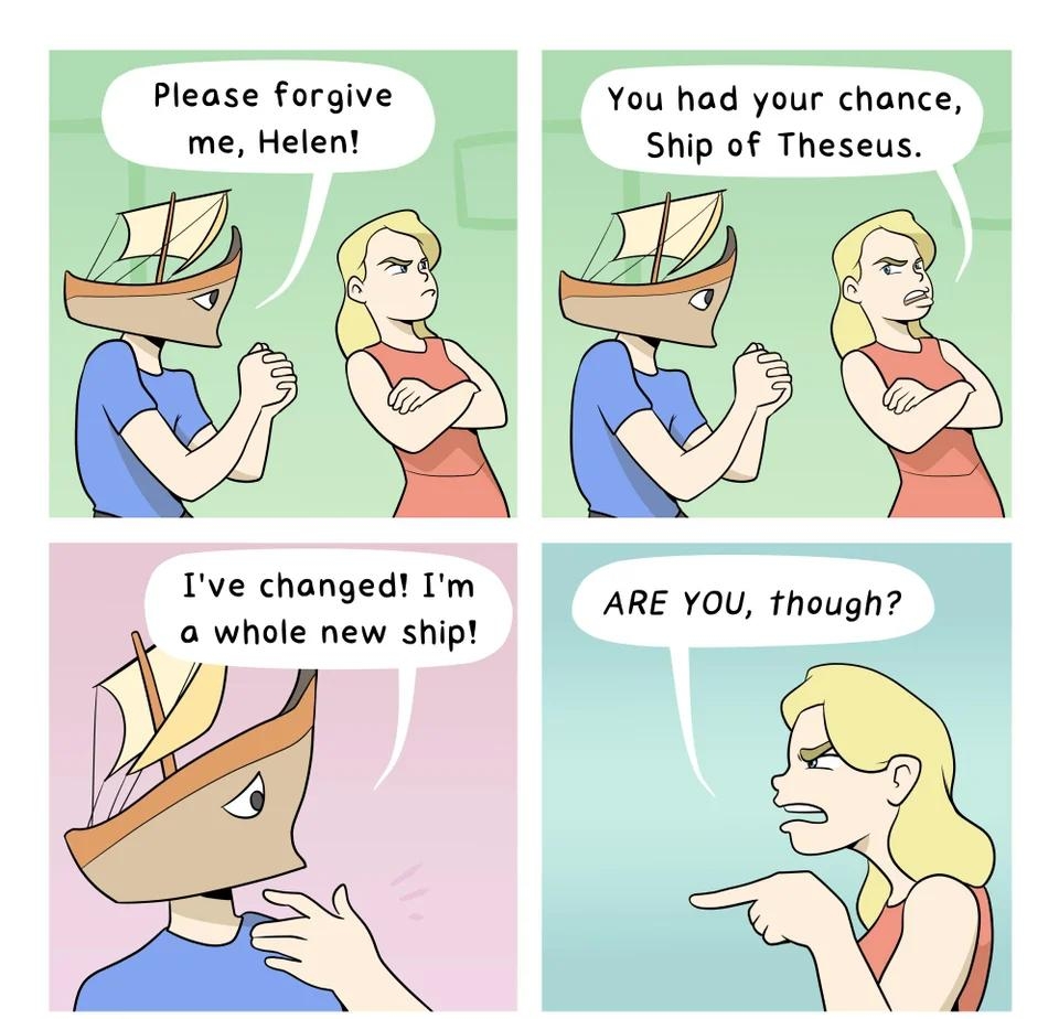 Please forgive _ You had your chance me Helen E Ship of Theseus Ive changed Im a whole new ship Inky Rickshaw by Ricky Hawking Inkyrickshawcom inkyrickshaw