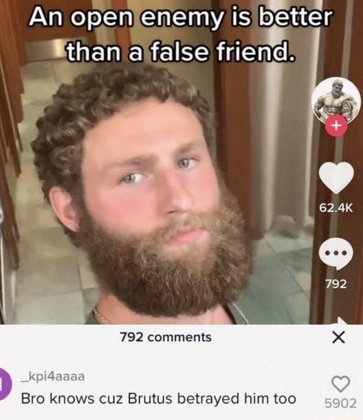 AN aleoln CICIVALS better SOEENE IR Eeh 792 comments Bro knows cuz Brutus betrayed him too