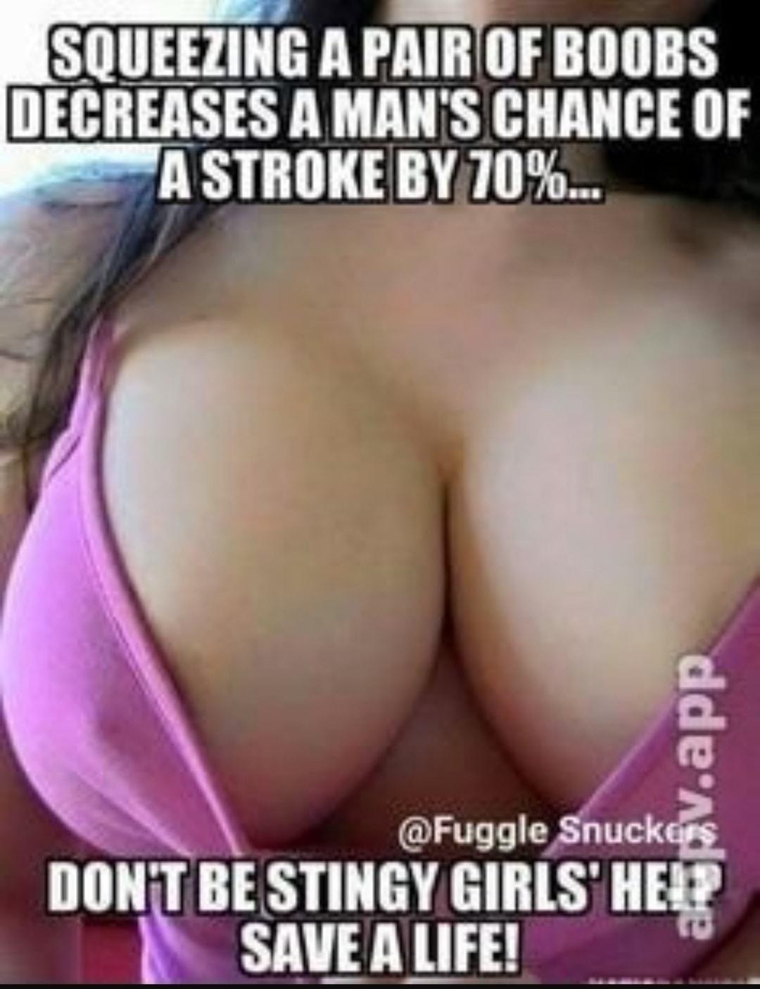 SQUEEZING A PAIR OF BOOBS DECREASES A MANS CHANCE OF Fuggle Ak_ DONTBESTINGY GIRLS HEL SAVEA LIFE