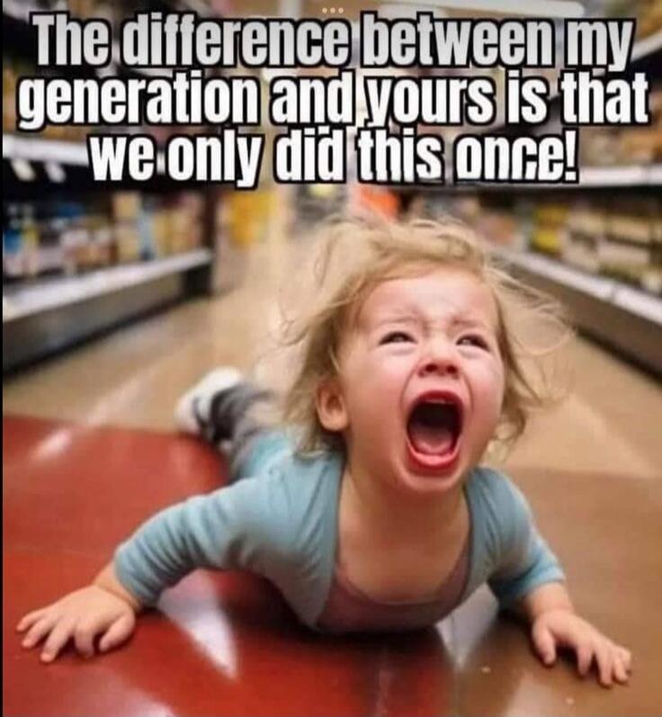 The difference between my generation and yours is that we only did this once!