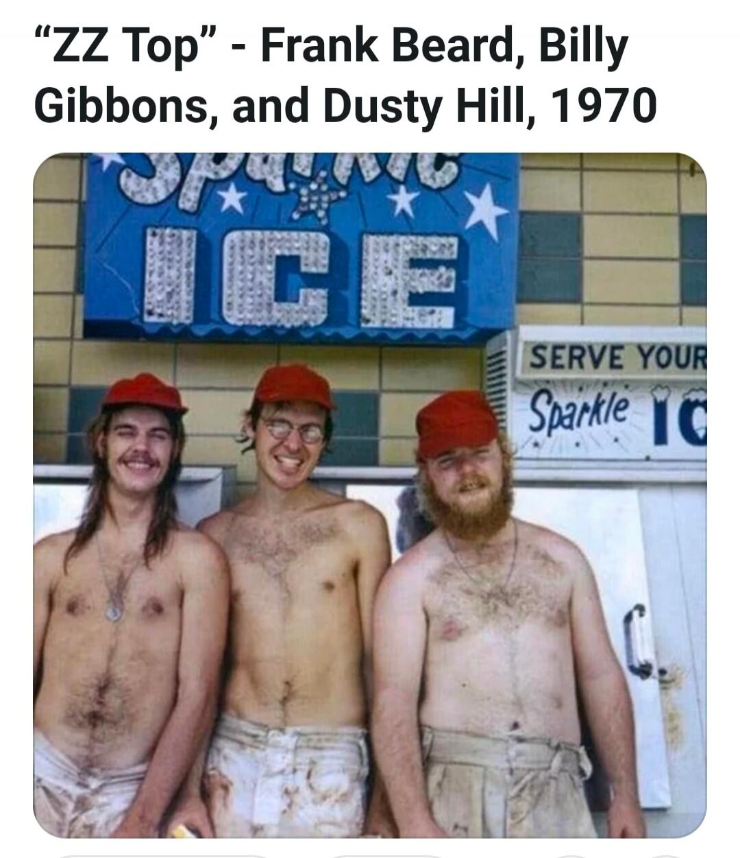 ZZ Top - Frank Beard, Billy Gibbons, and Dusty Hill, 1970. Sparkle ICE. Serve Your Sparkle ICE.