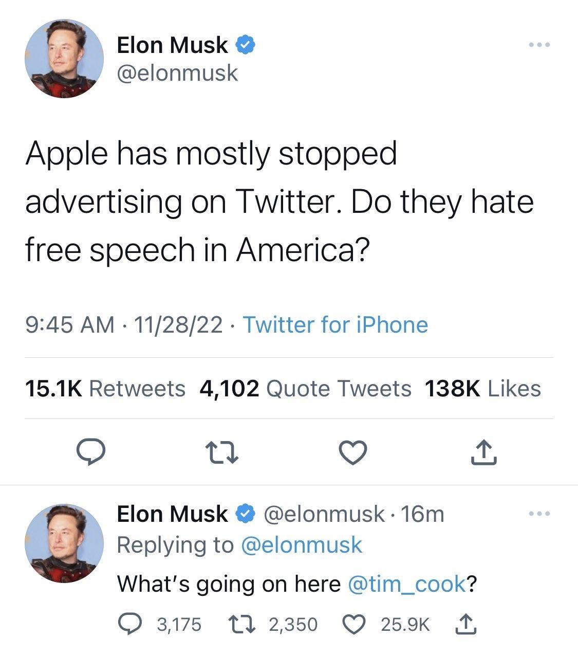 a Elon Musk elonmusk Apple has mostly stopped advertising on Twitter Do they hate free speech in America 945 AM 112822 Twitter for iPhone 151K Retweets 4102 Quote Tweets 138K Likes o e V Elon Musk elonmusk 16m Replying to elonmusk Whats going on here tim_cook Q3175 11 2350 QO 259k