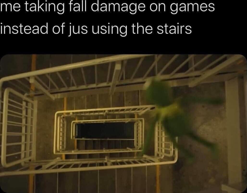 me taking fall damage on games RS CECRI SIS aleRG RS EIle