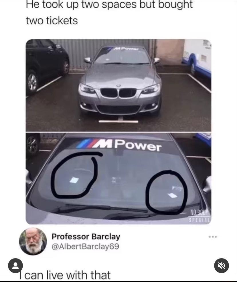 He ook up two spaces but bougnht two tickets Professor Barclay AlbertBarclay69 QCan live with that