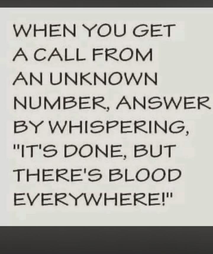WHEN YOU GET A CALL FROM AN UNKNOWN NUMBER, ANSWER BY WHISPERING, 
