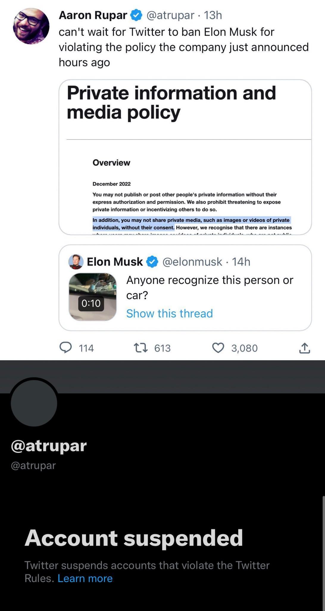 Aaron Rupar atrupar 13h cant wait for Twitter to ban Elon Musk for violating the policy the company just announced hours ago Private information and media policy Overview Elon Musk elonmusk Anyone recognize this person or car EYIT 2T Account suspended Learn more