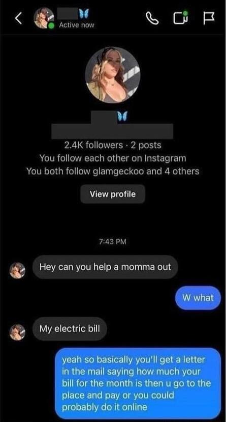 Qv S O R A 24K followers 2 posts ACIR G PRI T I E ELTE You both follow glamgeckoo and 4 others View profile 743PM Hey can you help a momma out My electric bill